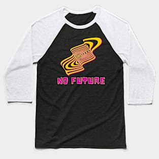 No Future B - No future Baseball T-Shirt